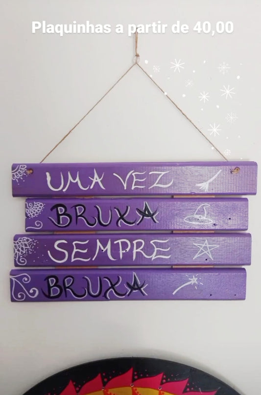 Placa Uma vez Bruxa sempre bruxa